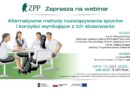 Webinar ZPP "Alternatywne metody rozwiązywania sporów i korzyści wynikające z ich stosowania"