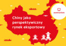 Chiny jako perspektywiczny rynek eksportowy